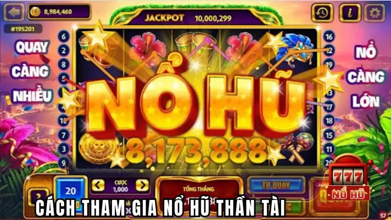 Hướng dẫn cách tham gia vào Nổ Hũ Thần Tài