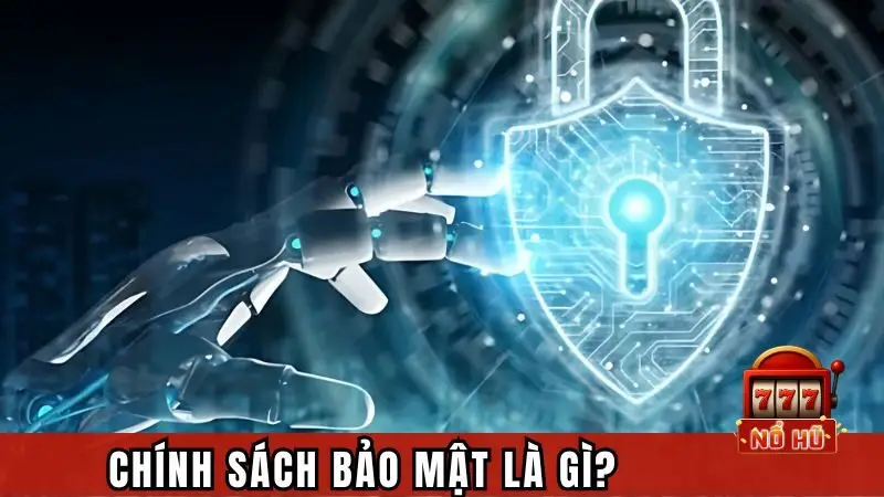 Chính sách bảo mật là gì?