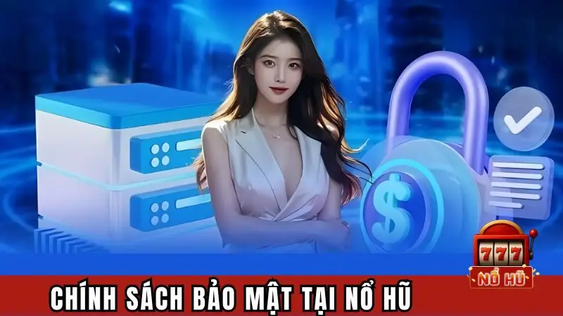 Quy định bảo mật tại Nổ Hũ