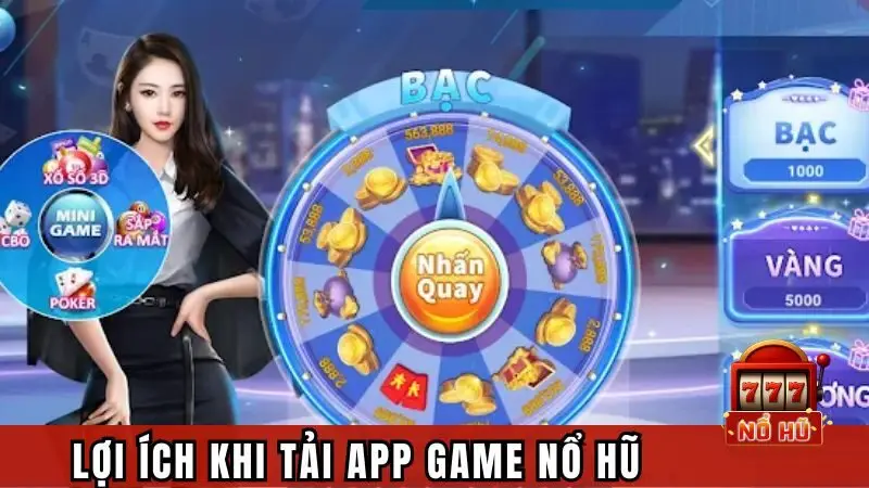 Lợi ích khi tải app game nổ hũ