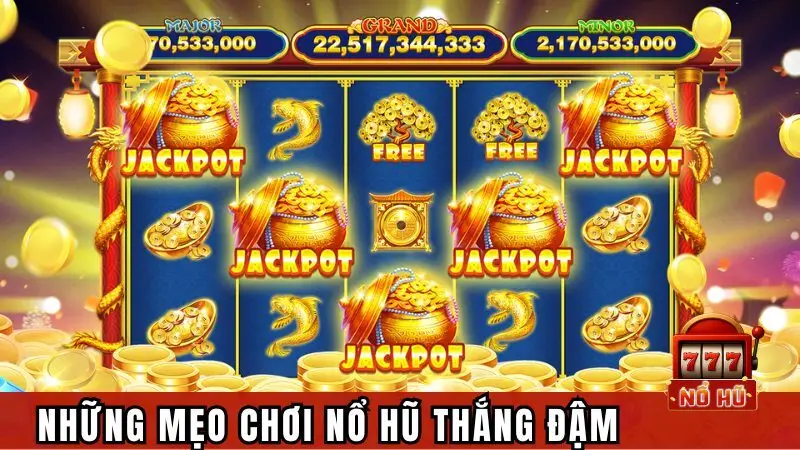 Bỏ túi ngay những tuyệt chiêu để thắng Jackpot cực khủng
