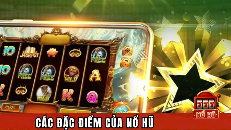 Các đặc điểm của nổ hũ