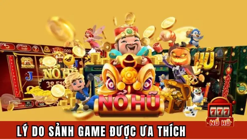 Lý do sảnh game được ưa thích