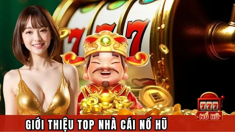 Top nhà cái nổ hũ - Chuyên mục được quan tâm nhất