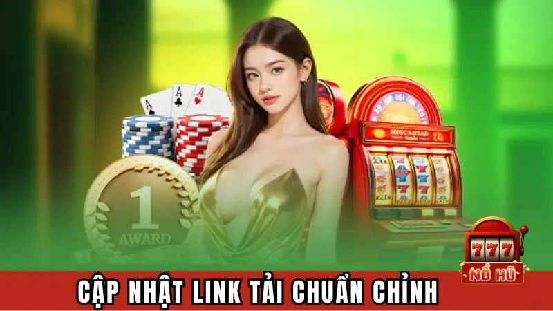 Cập nhật link tải chuẩn chỉnh